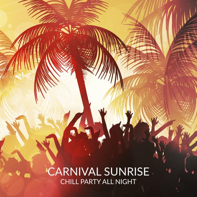 Carnival Sunrise: Chill Party All Night, Dance Music for Latin Night - World Hill Latino Band