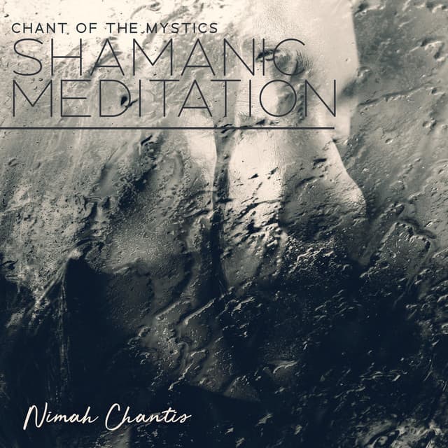 Chant of the Mystics: Shamanic Meditation & Native American Music - Nimah Chantis