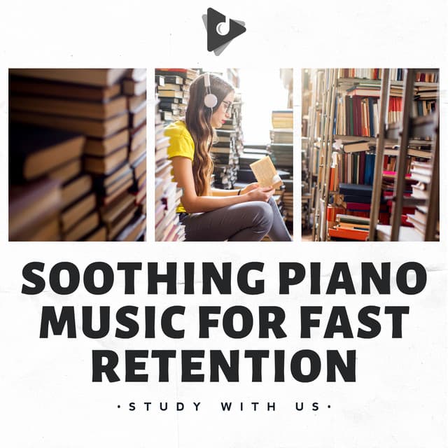 Soothing Piano Music for Fast Retention - Study With Us