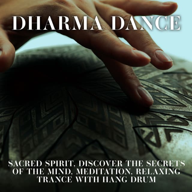 Dharma Dance: Sacred Spirit, Discover the Secrets of the Mind, Meditation, Relaxing Trance with Hang Drum - Daves Gordson