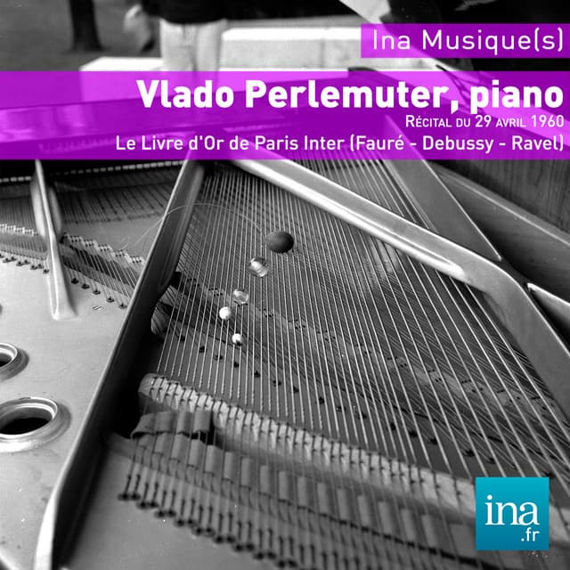 Vlado Perlemuter, piano, Le Livre d'Or de Paris Inter - Vlado Perlemuter