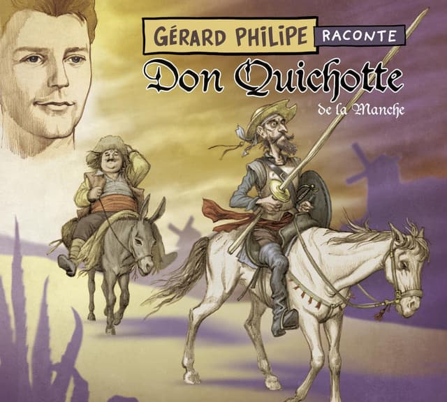 Gérard Philipe raconte Don Quichotte de la Manche - Gérard Philipe