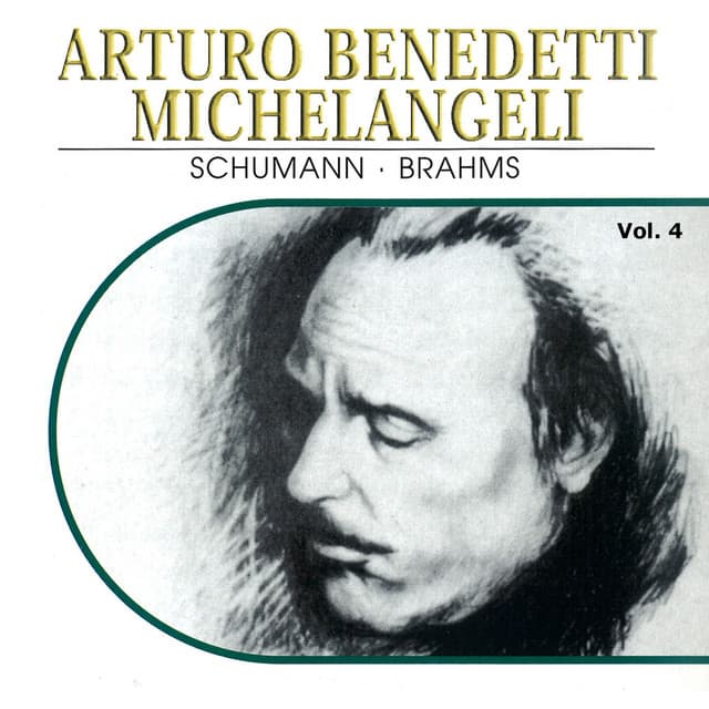 Arturo Benedetti Michelangeli, Vol. 4: Schumann, Brahms - Johannes Brahms
