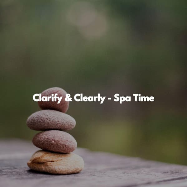 Clarify & Clearly - Spa Time - Massage Music Playlist
