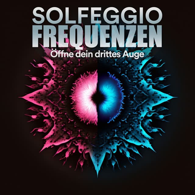 Öffne dein drittes Auge - Solfeggio Frequenzen