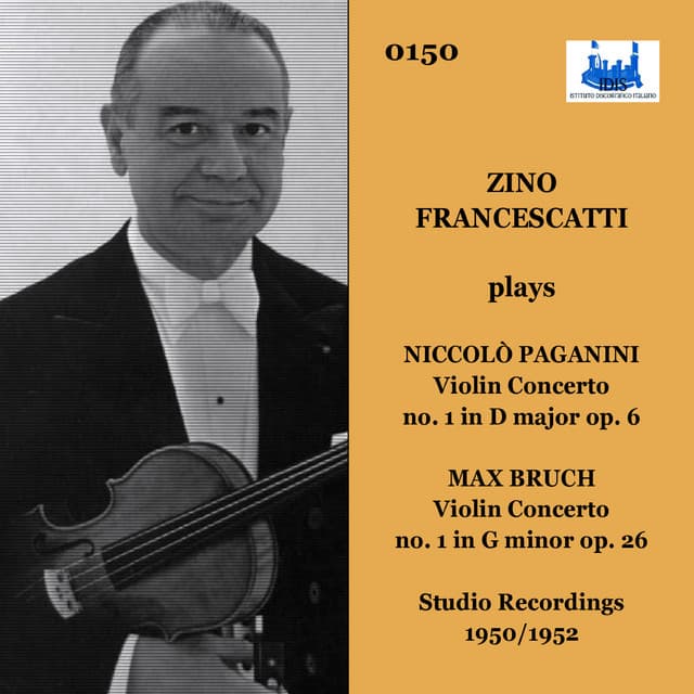 Paganini: Violin Concerto No. 1 in D Major, Op. 6, MS. 21 - Bruch: Violin Concerto No. 1 in G Minor, Op. 26 - Zino Francescatti