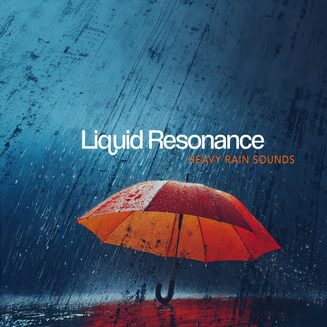 Liquid Resonance - Heavy Rain Sounds