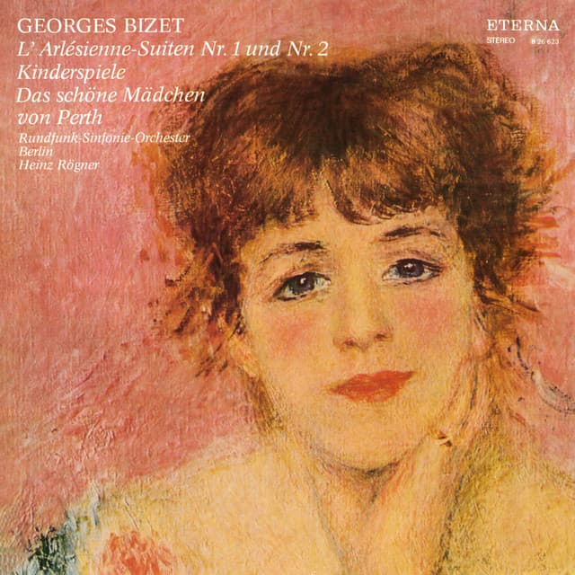 Bizet: L'Arlésienne Suiten No. 1 & 2 / Das schöne Mädchen von Perth / Kinderspiele - Georges Bizet