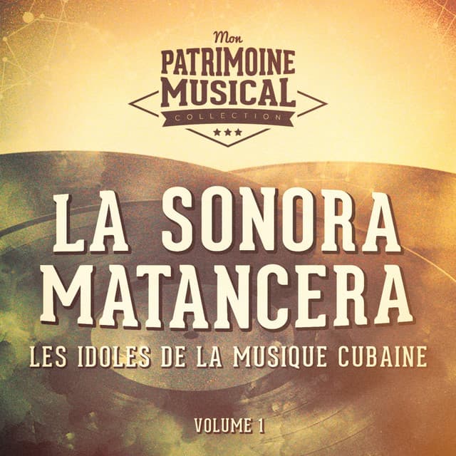 Les Idoles de la Musique Cubaine: La Sonora Matancera, Vol. 1 - La Sonora Matancera
