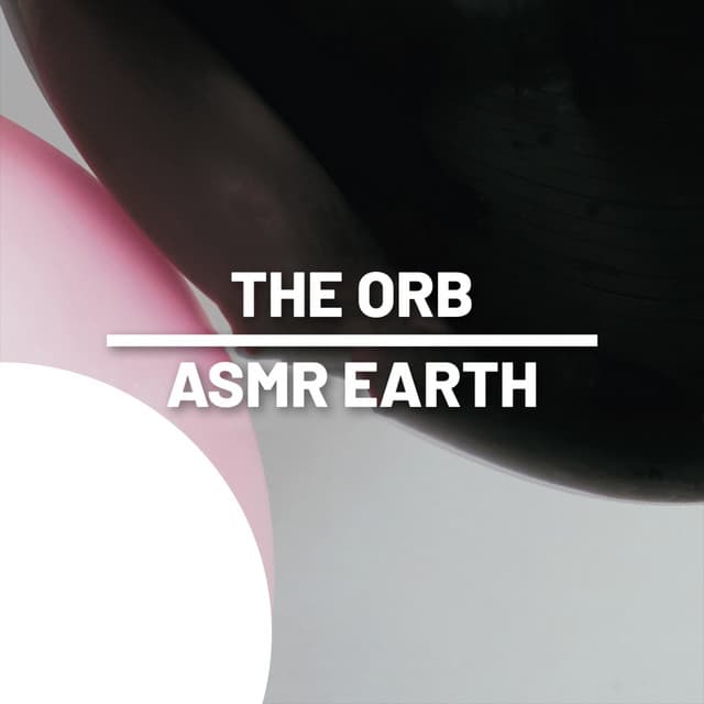 The Orb - ASMR Earth