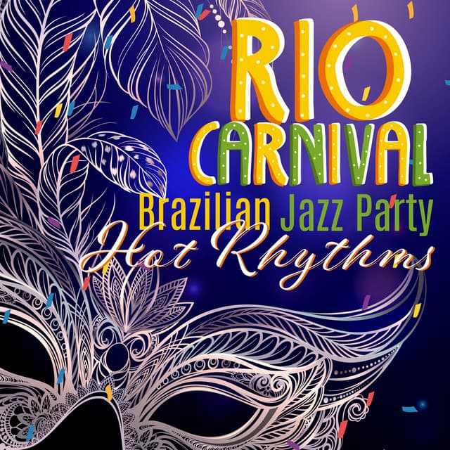 Rio Carnival: Brazilian Jazz Party Hot Rhythms - Brazilian Lounge Collection