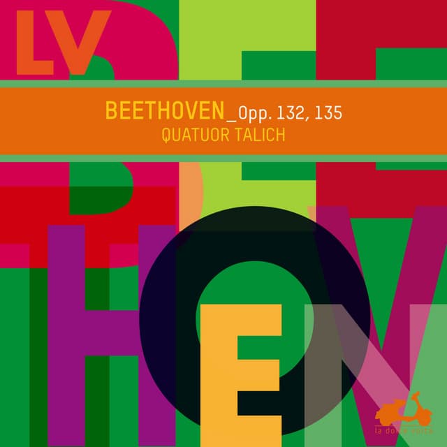 Beethoven: Opp. 132, 135 - Ludwig van Beethoven
