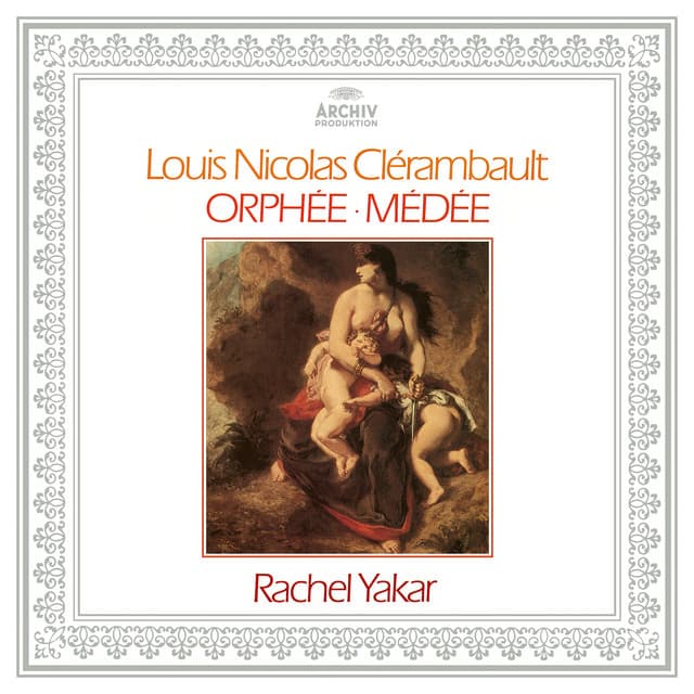 Clérambault: Orphée & Médée - Rachel Yakar