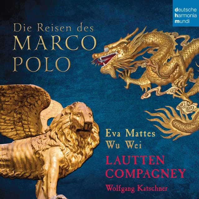 Die Reisen des Marco Polo - Lautten Compagney