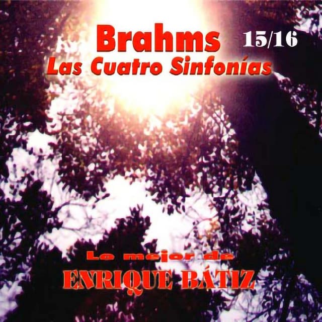Lo Mejor de Enrique Bátiz Vol. 15/16: Brahms las Cuatro Sinfonías - Johannes Brahms