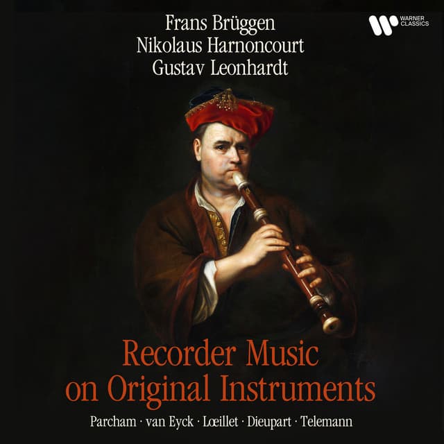 Recorder Music on Original Instruments: Parcham, van Eyck, Lœillet, Dieupart & Telemann - Frans Brüggen