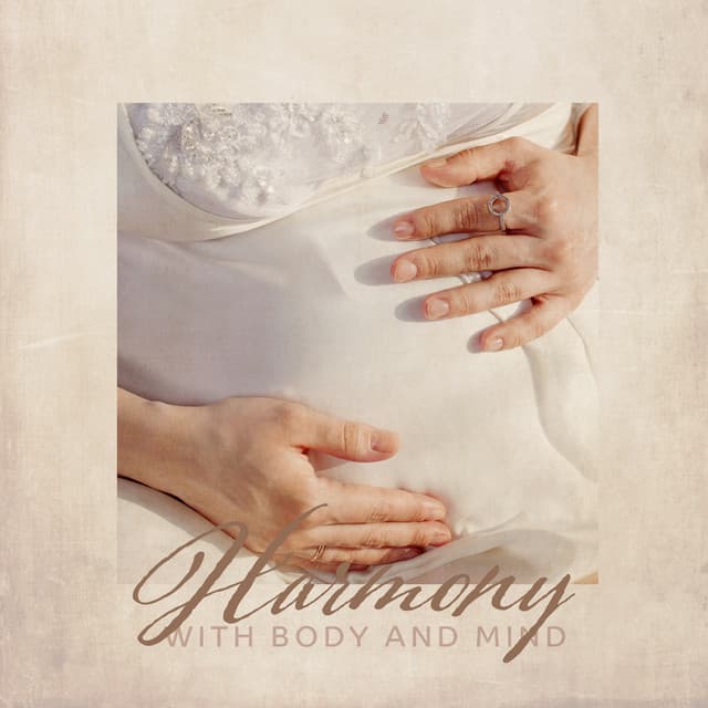 Harmony with Body and Mind – New Age Calming Music for Pregnant Woman - Gentle Music Sanctuary