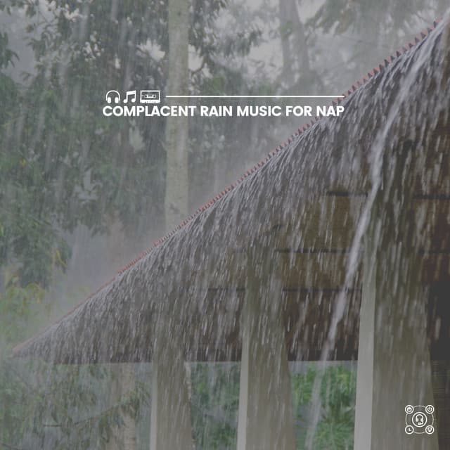 Complacent Rain Music for Nap - Rain Sounds ACE