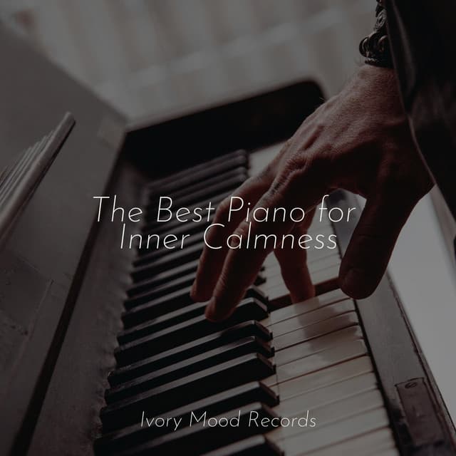 The Best Piano for Inner Calmness - Deep Sleep Meditation