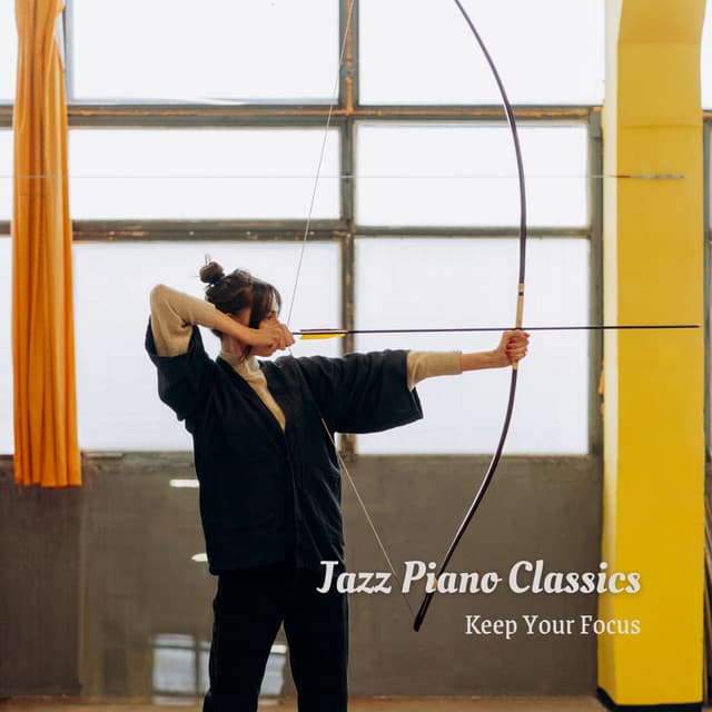 Jazz Piano Classics: Keep Your Focus - Easy Jazz Music