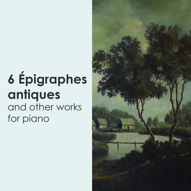 "6 Épigraphes antiques" and other works for piano - Claude Debussy