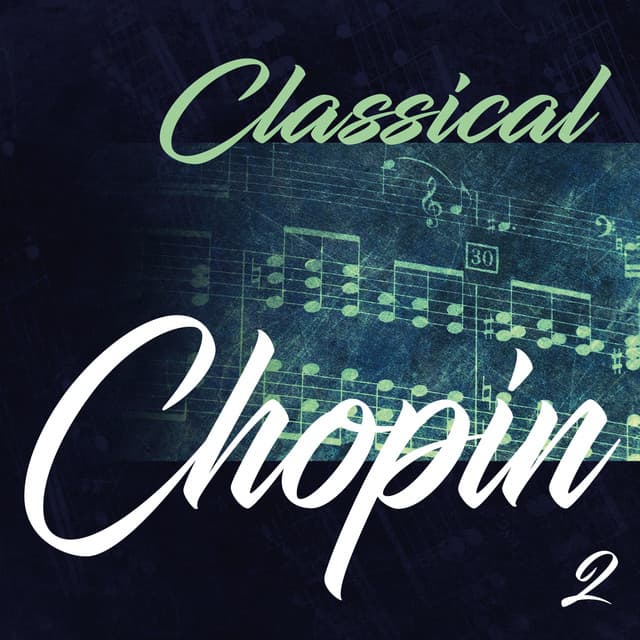 Classical Chopin 2 - Frédéric Chopin