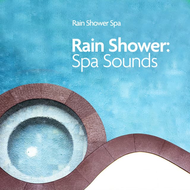Rain Shower: Spa Sounds - Rain Shower Spa