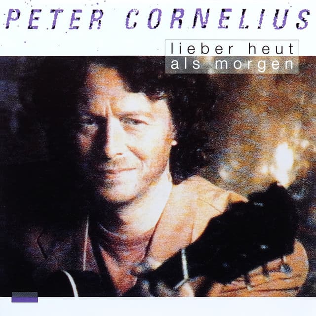 Lieber heut als morgen - Peter Cornelius