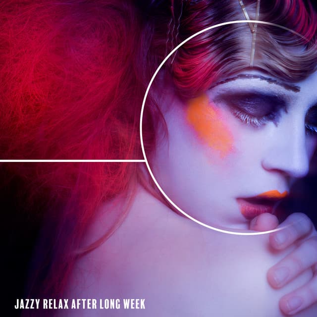 Jazzy Relax After Long Week - Sweet Music Relaxation