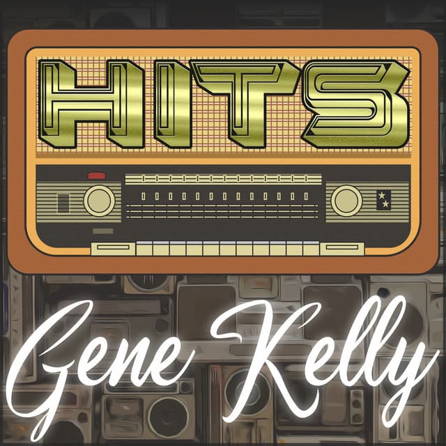 Hits of Gene Kelly - Gene Kelly