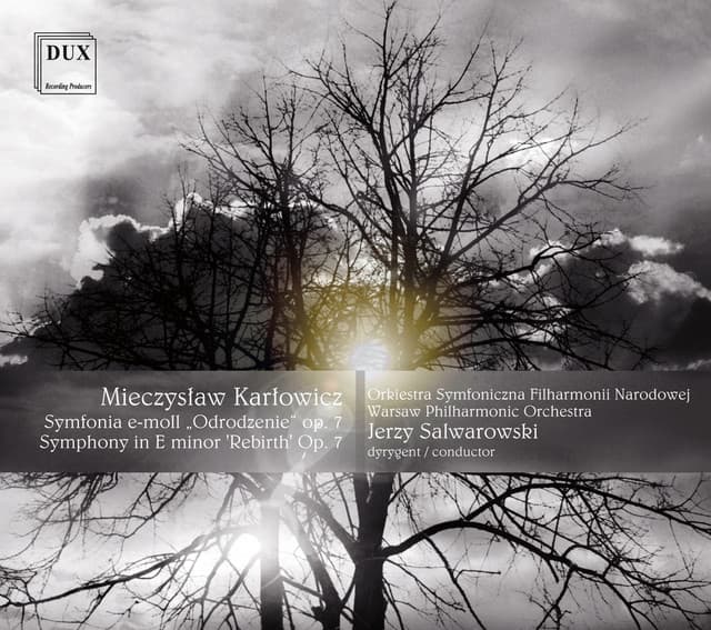 Karłowicz: Symphony in E minor, "Rebirth", Op. 7 - Mieczysław Karłowicz