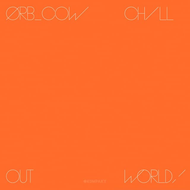 COW / Chill Out, World! - The Orb