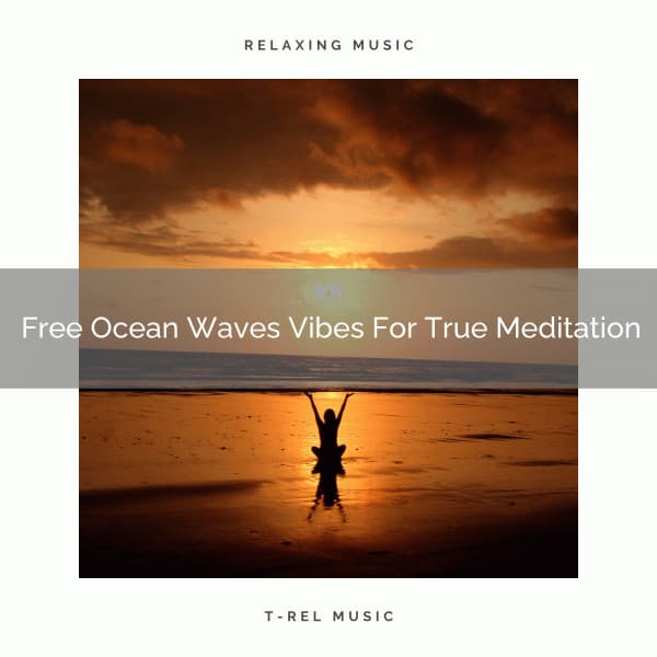 Free Ocean Waves Vibes For True Meditation - Spiritual Relax