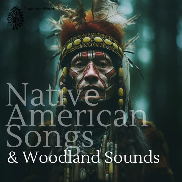 Native American Songs & Woodland Sounds - Shamanic World