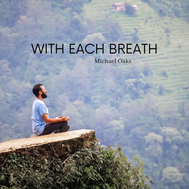 With Each Breath: Deep Peace Settles into My Soul - Michael Oaks
