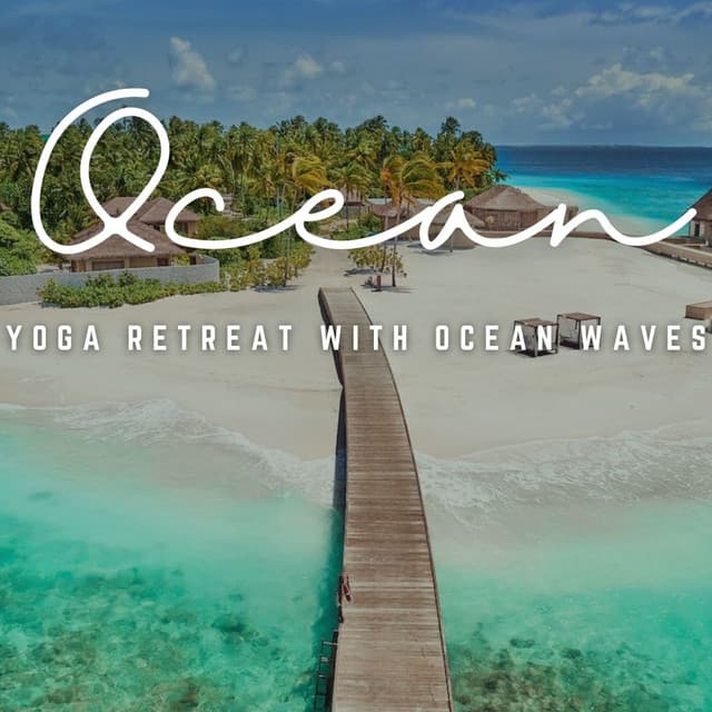 Music of the Tides: Yoga Retreat with Ocean Waves - Nature Sounds And Whispers