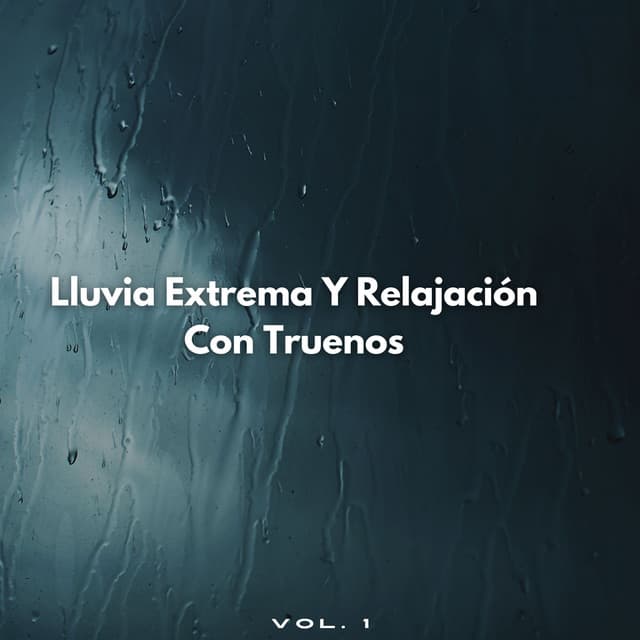 Lluvia Extrema Y Relajación Con Truenos Vol. 1 - Trueno relámpago y tormenta de lluvia