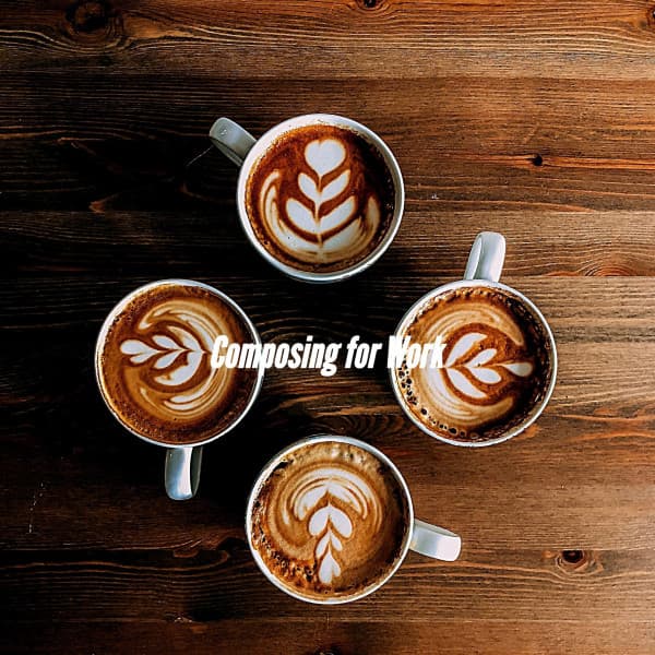Composing for Work - Coffee Shop Playlist