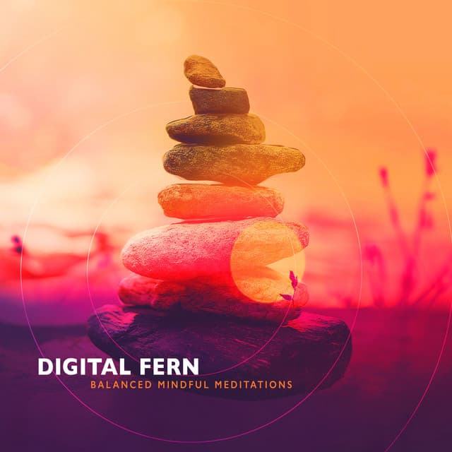 Digital Fern - Balanced Mindful Meditations