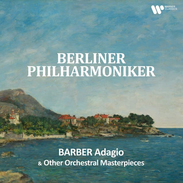 Barber: Adagio & Other Orchestral Masterpieces - Berliner Philharmoniker