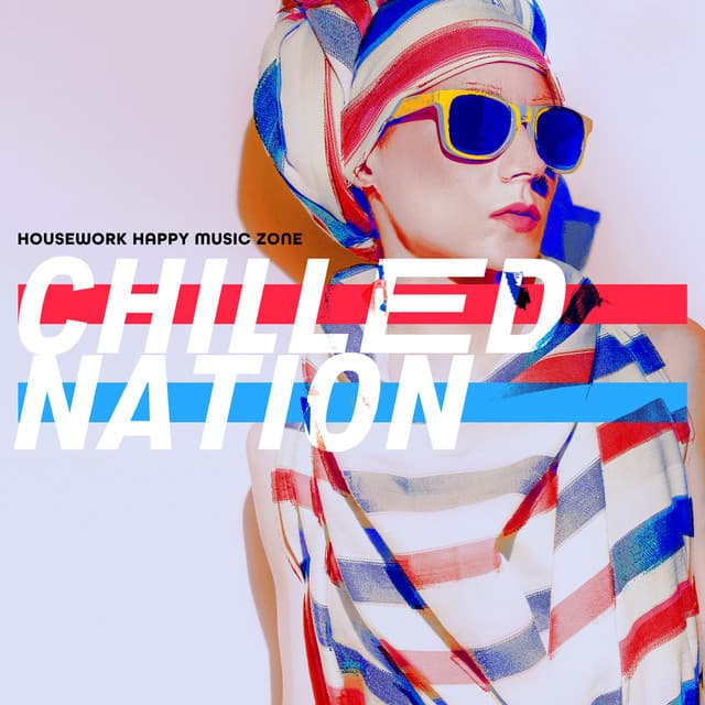 Chilled Nation - Housework Happy Music Zone