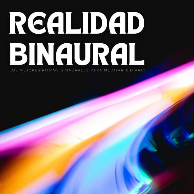 Realidad Binaural: Los Mejores Ritmos Binaurales Para Meditar A Diario - Movimientos Binaurales