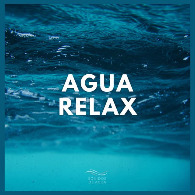 Agua: Relax - Sonidos De Agua