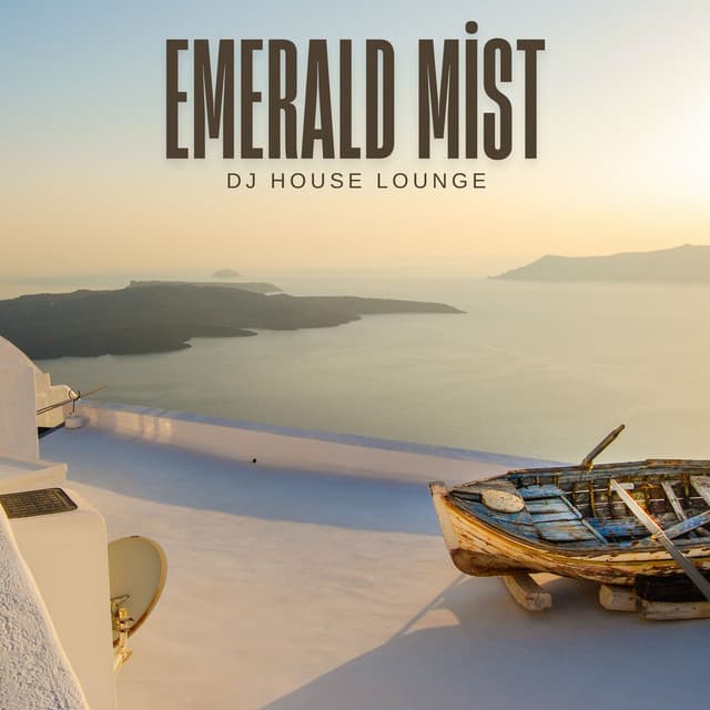 Emerald Mist: Deep House - DJ House Lounge