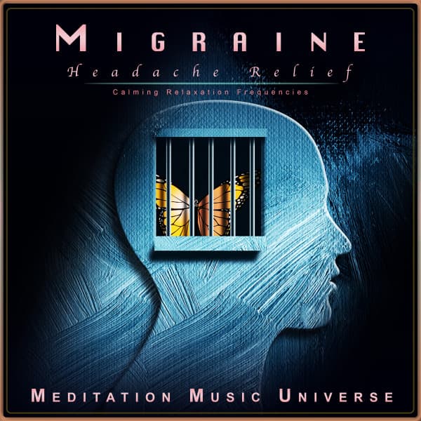 Migraine Headache Relief: Calming Relaxation Frequencies - Migraine Headache Relief