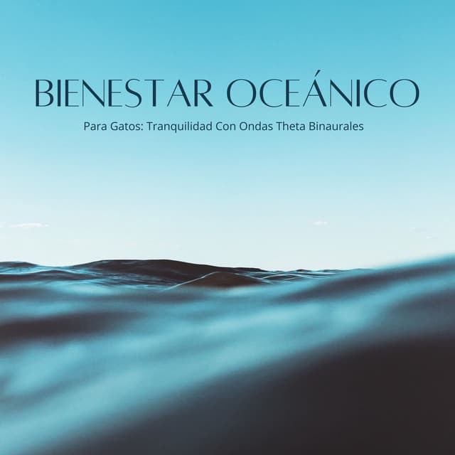 Bienestar Oceánico Para Gatos: Tranquilidad Con Ondas Theta Binaurales - Latidos Binaurales Puros
