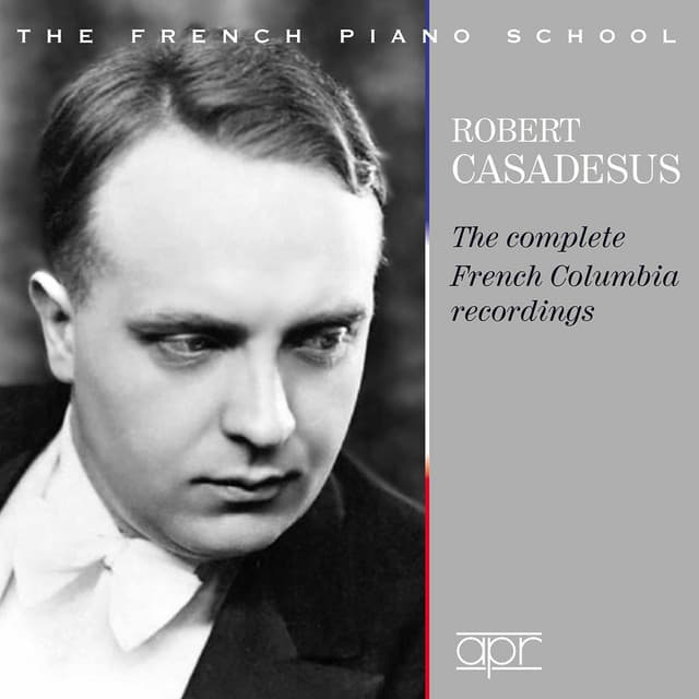 The Complete French Columbia Recordings - Robert Casadesus