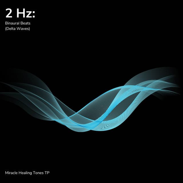 2 Hz: Binaural Beats - Miracle Healing Tones TP