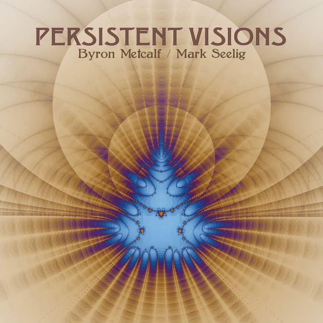 Persistent Visions - Byron Metcalf