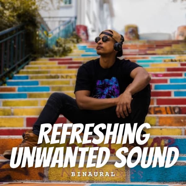Binaural: Refreshing Unwanted Sound - Pets Relax